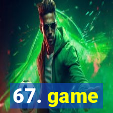 67. game
